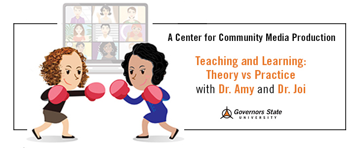 Teaching and Learning: Theory vs Practice with Dr. Amy and Dr. Joi Teaching and Learning: Theory vs Practice with Dr. Amy and Dr. Joi