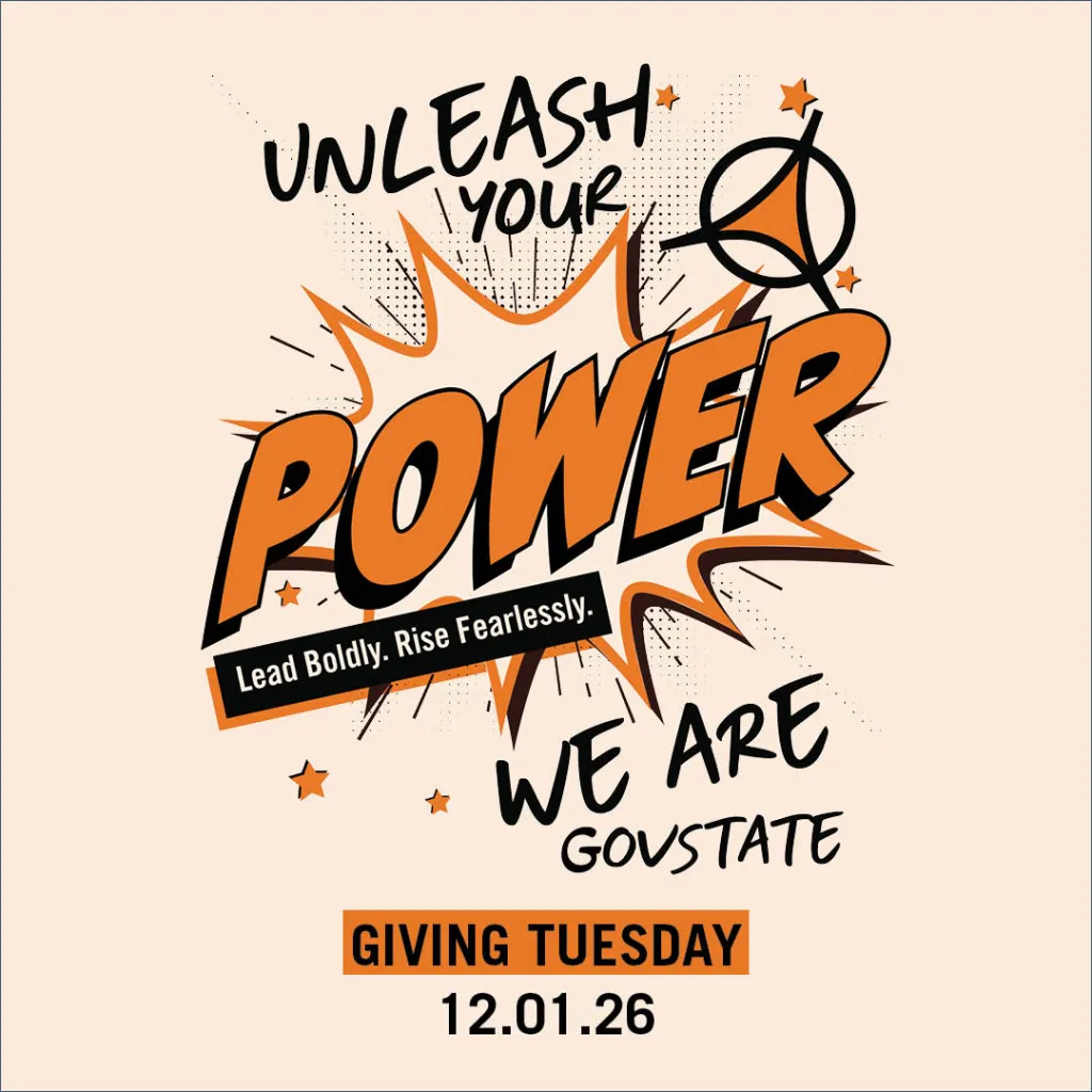 Graphic: "UNLEASH YOUR POWER", "LEAD BOLDLY. RISE FEARLESSLY.", "WE ARE GOVSTATE", "Giving Tuesday", "12.01.26" in comic style.