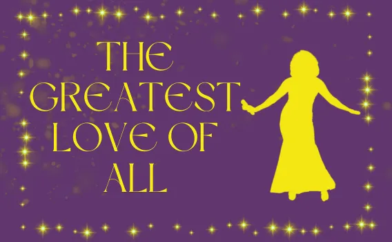 Yellow text "THE GREATEST LOVE OF ALL" on purple with a woman's silhouette and sparkles.