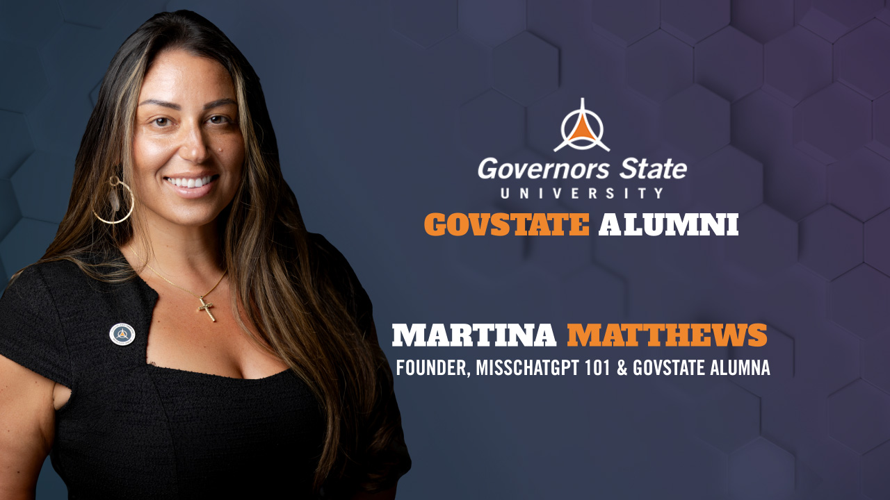 YouTube thumbnail for a Governors State University alumni interview featuring  Martina Matthews, Founder, Miss ChatGPT101 & GovState Alumna. A smiling woman with brown hair wearing a dark dress stands on the left against a dark blue hexagonal patterned background. The Governors State University logo and "GovState Alumni" appear at the top right, with Martina Matthews's name and title displayed below in white and orange bold text.